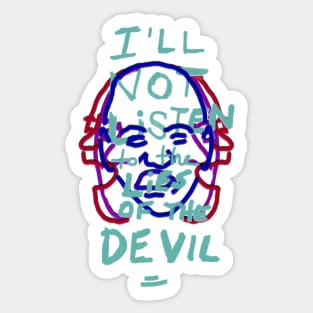 I'll not listen to the lies of the devil Sticker